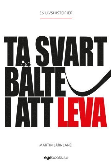 Martin Järnland · Ta Svart Bälte I Att Leva (Book) (2019)