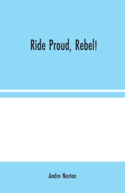 Cover for Andre Norton · Ride Proud, Rebel! (Paperback Book) (2020)