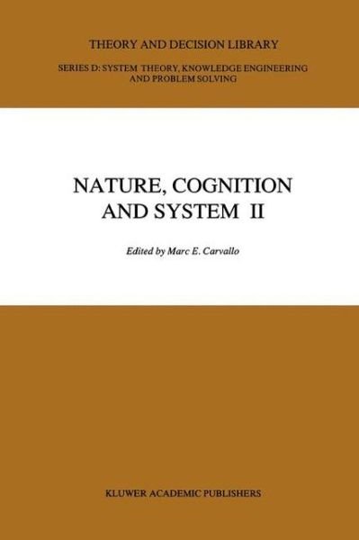 Cover for M E Carvallo · Nature, Cognition and System Ii: Current Systems-scientific Research on Natural and Cognitive Systems Volume 2: on Complementarity and Beyond (Softcov (Pocketbok) [Softcover Reprint of the Original 1st Ed. 1992 edition] (2012)