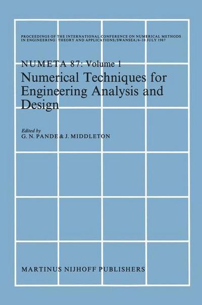Cover for G N Pande · Numerical Techniques for Engineering Analysis and Design: Proceedings of the International Conference on Numerical Methods in Engineering: Theory and Applications, NUMETA '87, Swansea, 6-10 July 1987. Volume I (Taschenbuch) [Softcover reprint of the original 1st ed. 1987 edition] (2011)