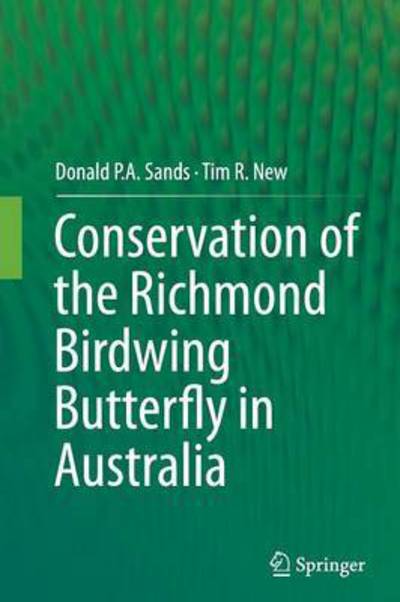 Donald P.A. Sands · Conservation of the Richmond Birdwing Butterfly in Australia (Pocketbok) [Softcover reprint of the original 1st ed. 2013 edition] (2016)