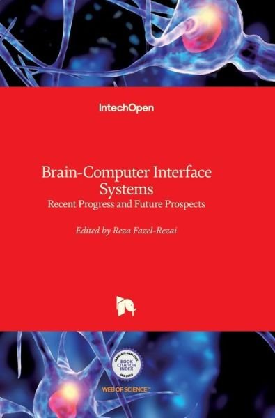 Cover for Reza Fazel-Rezai · Brain-Computer Interface Systems: Recent Progress and Future Prospects (Innbunden bok) (2013)