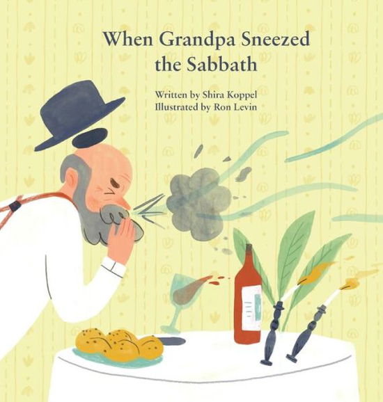 Cover for Shira Koppel · When Grandpa Sneezed the Sabbath (Hardcover Book) (2019)