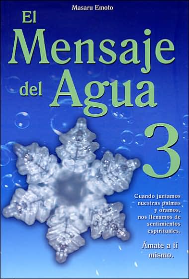 El Mensaje Del Agua 3 - Masaru Emoto - Libros - Giron Books - 9789707752344 - 1 de noviembre de 2006