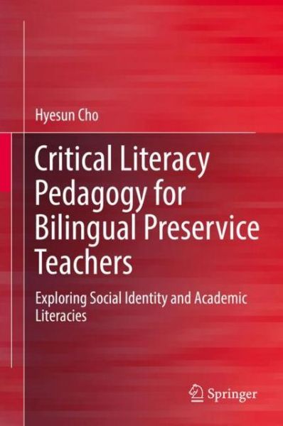 Cover for Cho · Critical Literacy Pedagogy for Bilingual Preservice Teachers (Book) [1st ed. 2018 edition] (2018)