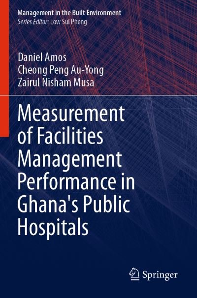 Cover for Daniel Amos · Measurement of Facilities Management Performance in Ghana's Public Hospitals - Management in the Built Environment (Paperback Book) [1st ed. 2021 edition] (2021)