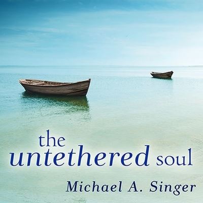 The Untethered Soul Lib/E - Michael A Singer - Muzyka - TANTOR AUDIO - 9798200086344 - 12 grudnia 2011