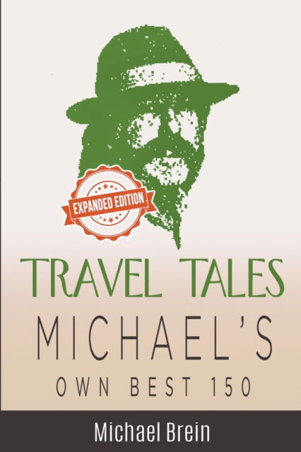 Travel Tales: Michael's Own Best 150 - True Travel Tales - Michael Brein - Książki - Michael Brein - 9798201034344 - 6 kwietnia 2022