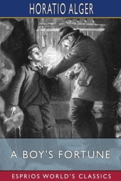 Cover for Horatio Alger · A Boy's Fortune (Esprios Classics): or, The Strange Adventures of Ben Baker (Pocketbok) (2024)