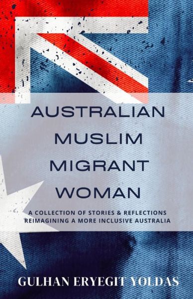 Cover for Gulhan Eryegit Yoldas · Australian Muslim Migrant Woman (Paperback Book) (2021)