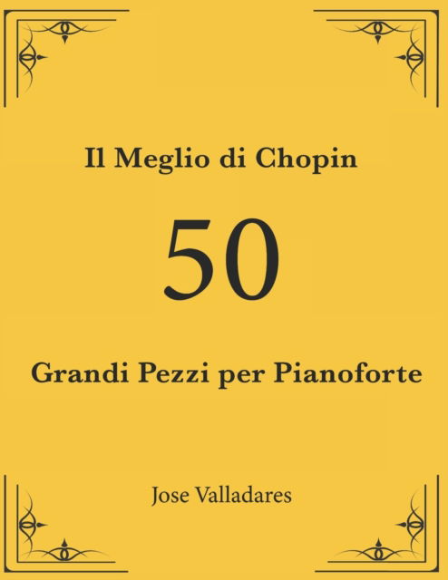 Cover for Jose Valladares · Il Meglio di Chopin: 50 Grandi Pezzi per Pianoforte (Paperback Book) (2021)