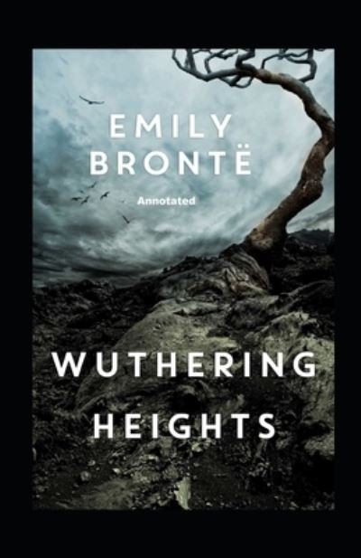 Wuthering Heights Annotated - Emily Bronte - Books - Independently Published - 9798516251344 - June 6, 2021