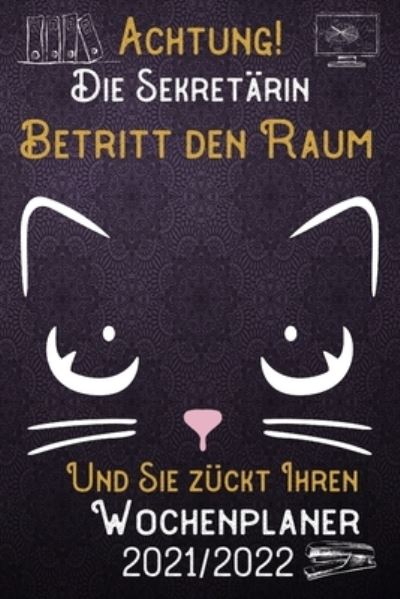 Cover for Lustige Beruf Spruche Woche Publishing · Achtung! Die Sekretarin betritt den Raum und Sie zuckt Ihren Wochenplaner 2021 - 2022: DIN A5 Kalender / Terminplaner / Wochenplaner 2021 / 2022 18 Monate: Juli 2021 bis Dezember 2022 - Jede Woche auf 2 Seiten (Paperback Book) (2021)