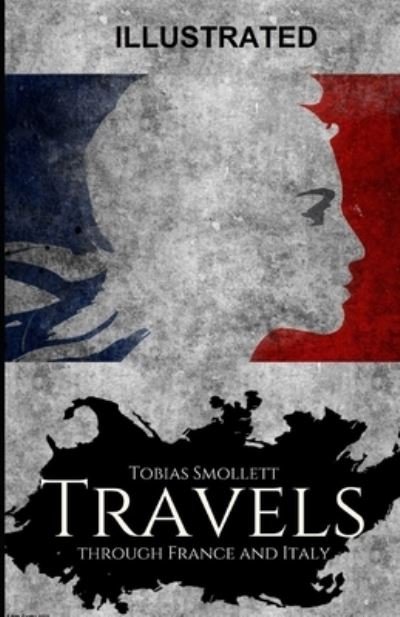 Cover for Tobias Smollett · Travels Through France and Italy Illustrated (Pocketbok) (2020)