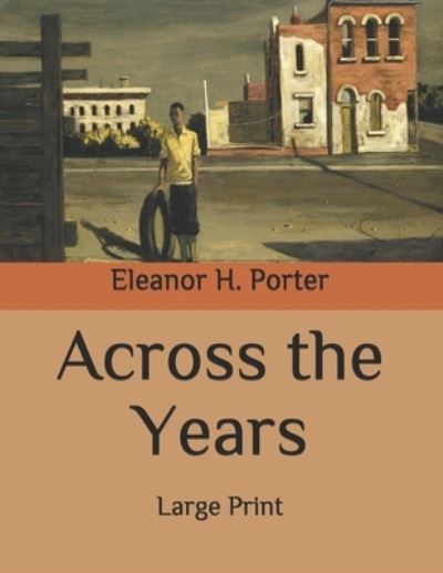 Cover for Eleanor H Porter · Across the Years: Large Print (Paperback Book) (2020)