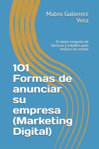 Cover for Mateo Gutierrez Vera · 101 Formas de anunciar su empresa (Marketing Digital) (Paperback Book) (2020)