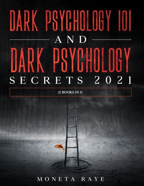 Cover for Moneta Raye · Dark Psychology 101 AND Dark Psychology Secrets 2021 (Paperback Book) (2020)