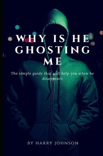 Cover for Harry Johnson · Why is He Ghosting Me (Taschenbuch) (2020)