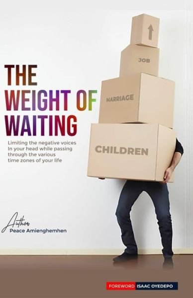The Weight of Waiting - Peace Amienghemhen - Bøger - Independently Published - 9798654580344 - 16. juni 2020