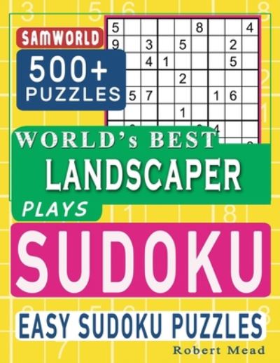 World's Best Landscaper Plays Sudoku - Samworld Press - Książki - Independently Published - 9798663867344 - 7 lipca 2020