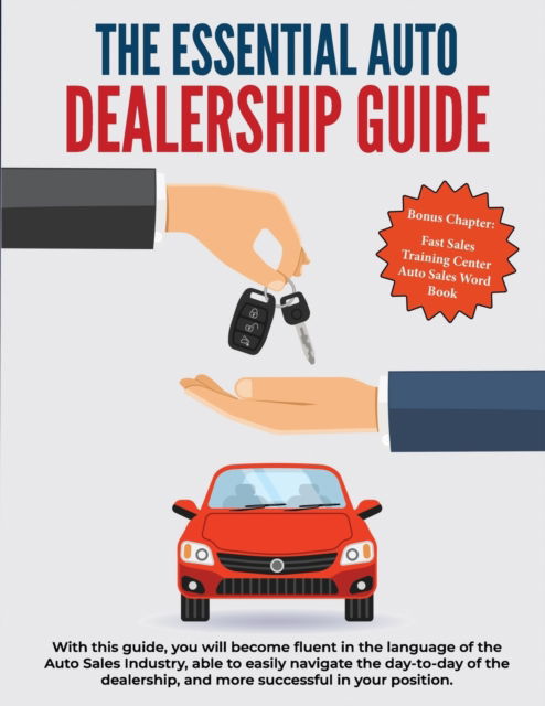 Cover for A Rodriguez · The Essential Auto Dealership Guide - Fast Sales Training Center Auto Sales Training Courses (Paperback Book) (2021)