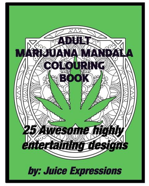 Cover for Juice Expressions · Adult Marijuana Mandala Colouring Book (Paperback Bog) (2021)