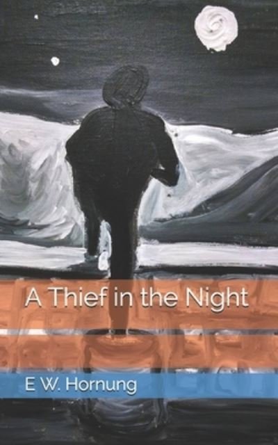 A Thief in the Night - E W Hornung - Böcker - Independently Published - 9798718914344 - 16 april 2021