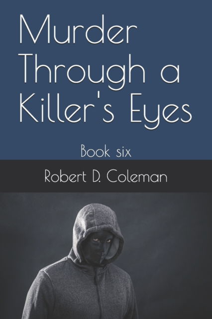 Cover for Coleman Robert D. Coleman · Murder Through a Killer's Eyes: Book six - Murder: The John Carter Novels (Paperback Book) (2021)