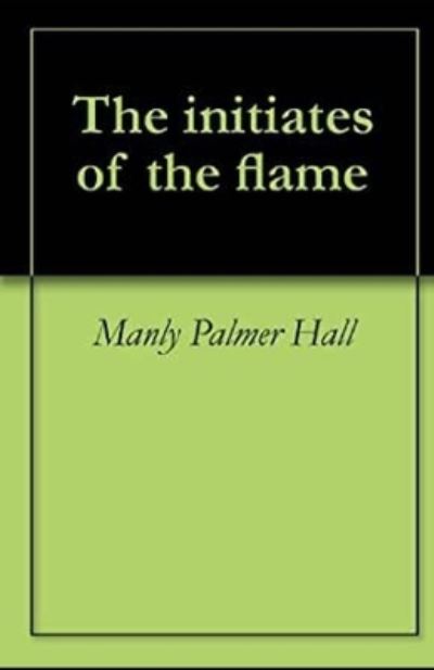 Cover for Manly P Hall · The initiates of the flame illustrated (Pocketbok) (2021)