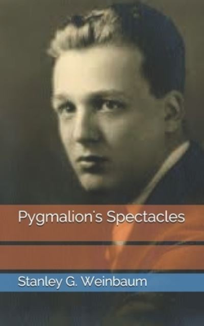 Cover for Stanley G Weinbaum · Pygmalion's Spectacles (Paperback Book) (2021)