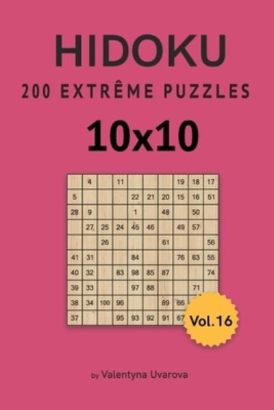 Hidoku: 200 Extreme Puzzles 10x10 vol. 16 - Valentyna Uvarova - Books - Independently Published - 9798736734344 - April 13, 2021