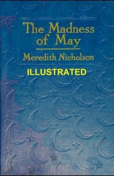 Cover for Meredith Nicholson · The Madness of May Illustrated (Paperback Book) (2021)