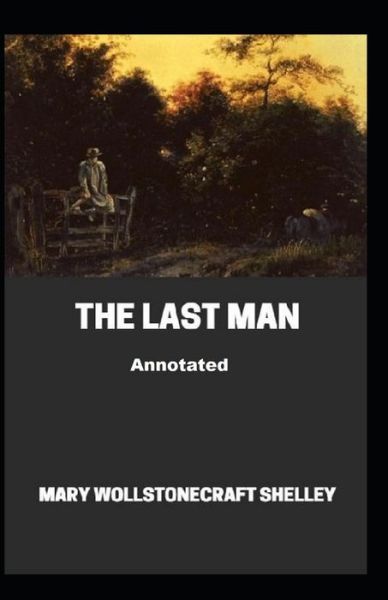 Cover for Mary W Shelley · The Last Man Annotated (Paperback Book) (2021)