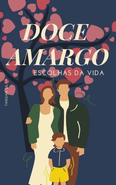 Doce Amargo: Escolhas da Vida - Doce Amargo - Tihssah Silva - Books - Independently Published - 9798748263344 - May 3, 2021