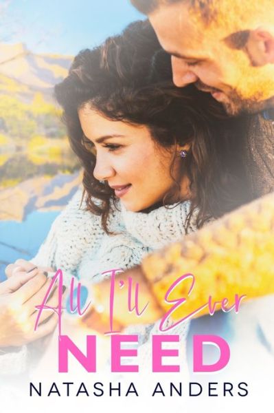 All I'll Ever Need - Natasha Anders - Books - Independently Published - 9798813095344 - May 5, 2022