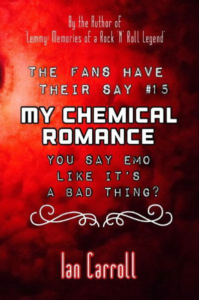 Cover for Ian Carroll · The Fans Have Their Say #15 My Chemical Romance: You Say Emo Like It's A Bad Thing? - Fans Have Their Say (Paperback Book) (2022)