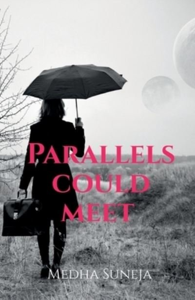 Cover for Medha Suneja · Parallels Could Meet (Taschenbuch) (2022)