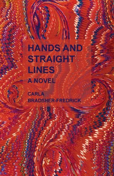 Hands and Straight Lines - Carla Bradsher-Fredrick - Bøger - Tailwinds Press Enterprises LLC - 9798988690344 - 15. december 2023