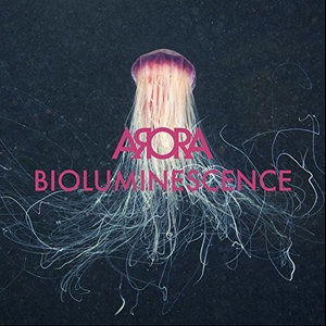 Cover for Arora · Bioluminescence (CD) (2013)