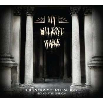 Cover for My Silent Wake · Anatomy of Melancholy (CD) [Re-animated edition] [Digipak] (2013)