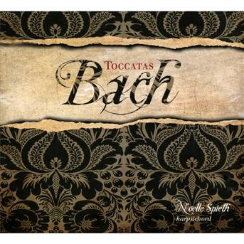 Cover for Noelle Spieth · Bach / Tocatas (CD) (2012)