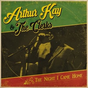 Cover for Arthur Kay and the Clerks · The Night I Came Home (LP) (2017)