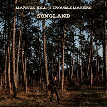 Cover for Markus Rill &amp; the Troublemakers · Songland (CD) (2019)