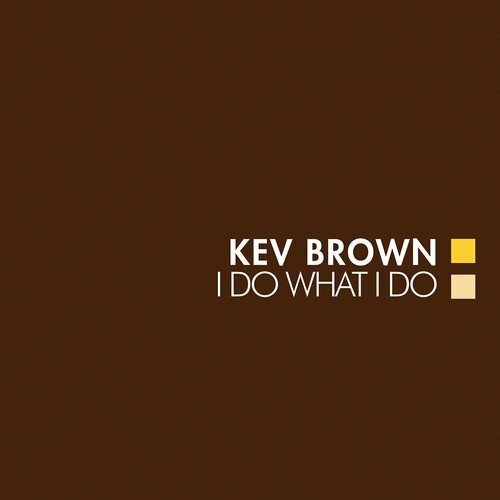 I Do What I Do - Kev Brown - Musik - VINYL DIGITAL - 4260432751345 - 27. april 2018