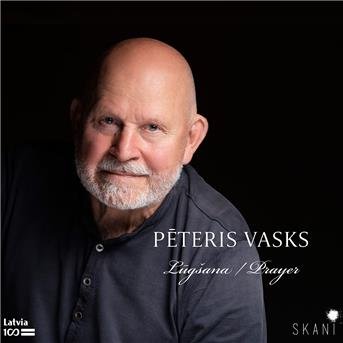 Peteris Vasks: Prayer / Lugsana - State Choir Latvija / Latvian National Symphony Orchestra - Musikk - SKANI - 4751025440345 - 22. mars 2019