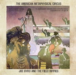 Cover for Byrd, Joe &amp; The Field Hippies · American Metaphysical Circus (CD) [Remastered edition] (2021)