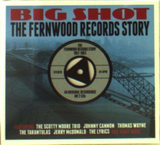 Big Shot-The Fernwood Records Story 1957-1962 - V/A - Musik - ONE DAY MUSIC - 5060255182345 - 22. januar 2014
