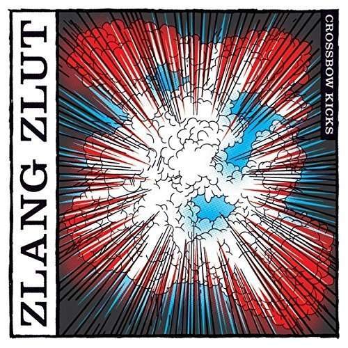 Cover for Zlang Zlut · Crossbow Kicks (CD) (2016)