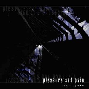 Cover for Pleasure &amp; Pain · Exit Gate (CD) [Digipak] (2012)