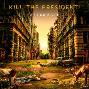 Cover for Kill The President! · Aftermath (LP) (2024)